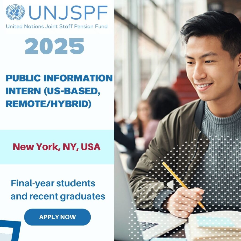 Public Information Intern (Hybrid/Remote) – United Nations Joint Staff Pension Fund, USA
